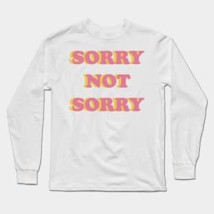 Sorry not sorry Long Sleeve T-Shirt